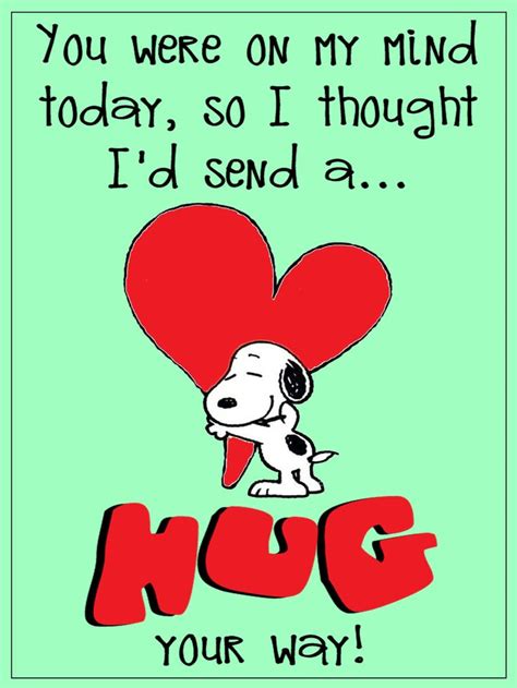 Your Were On My Mind Today So I Thought Id Send A Hug Your Way Hug Quotes Hugs And Kisses