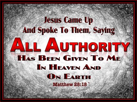20 Bible Verses About All Authority Has Been Given To Jesus