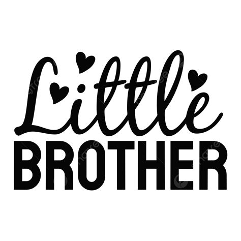 Little Brother Baby Quotes Typography Hand Lettering Brother Drawing
