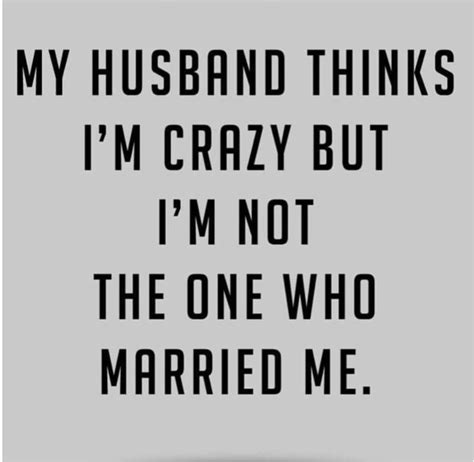 Husband Quotes Funny Love My Husband Quotes Marriage Quotes Funny Marriage Humor Sarcastic
