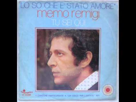 Memo remigi — la carta vincente 02:45. MEMO REMIGI LO SO CHE E' STATO AMORE 1971 - YouTube