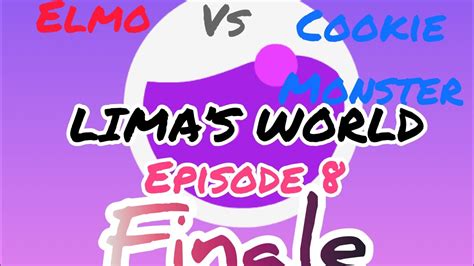 Elmo Vs Cookie Monster Lima’s World Season 4 Episode 8 Season Finale Youtube