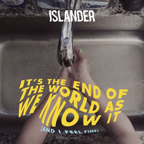 Its The End Of The World As We Know It Islander Release Rem