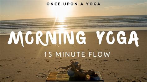 Morning Yoga 15 Minute Flow Youtube