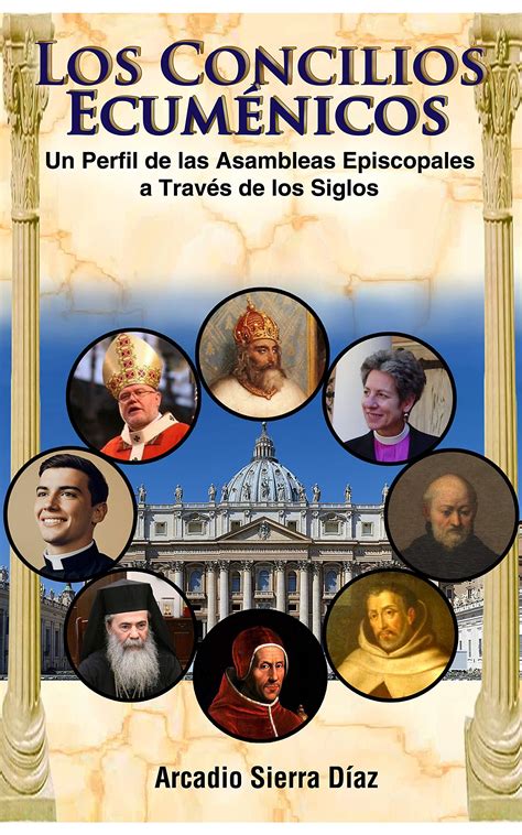 Los Concilios Ecuménicos Un Perfil De Los Concilios Episcopales A