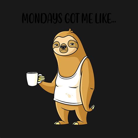 Monday Got Me Like Funny Lazy Sloth Sloth Long Sleeve T Shirt