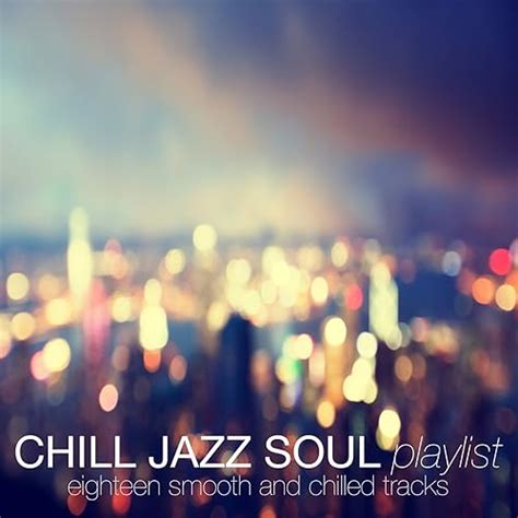 Chill Jazz Soul Playlist Von Various Artists Bei Amazon Music Amazonde