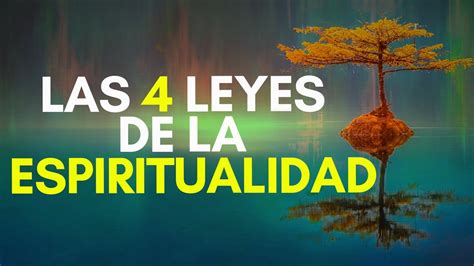 Las 4 Leyes De La Espiritualidad Usa Estas Leyes Espirituales Y Tu