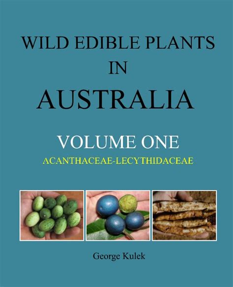 Wild Edible Plants In Australia Volume One By George Kulek