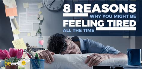 8 Reasons Why You Might Be Feeling Tired All The Time Bewellbuzz