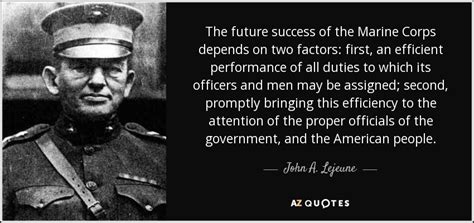 101 motivational quotes on success. John A. Lejeune quote: The future success of the Marine ...