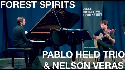 Forest Spirits Live Pablo Held Trio And Nelson Veras Youtube
