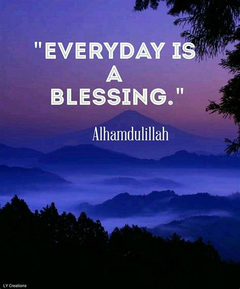 Everyday Is A Blessing Blessed Quotes Quotes About God Allah Love