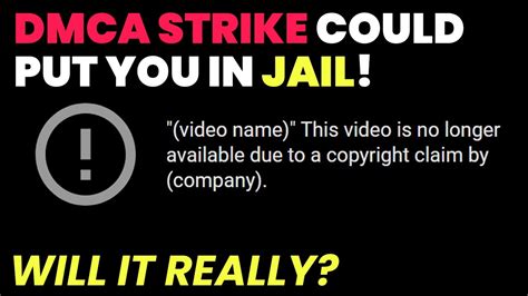 Dmca Strike Could Land You In Jail Will It Actually Happen Youtube