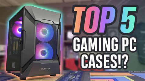 Best Budget Pc Cases For Your Gaming Pc 2021 Youtube