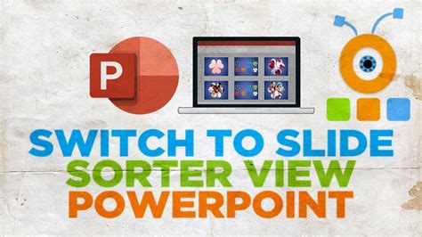 How To Switch To Slide Sorter View In Powerpoint Youtube