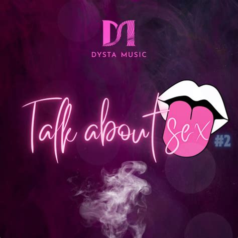 Stream Dysta Music Talk About Sex 2 By Dysta Listen Online For