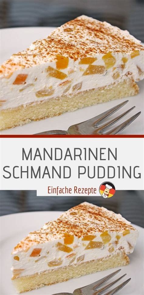 toll MANDARINEN SCHMAND PUDDING Zutaten für den teig: 100 ...