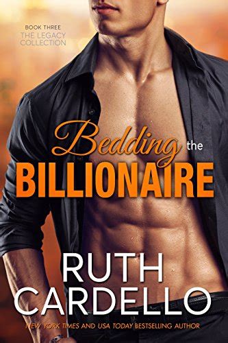 Bedding The Billionaire Book 3 Legacy Collection Kindle Edition By Ruth Cardello