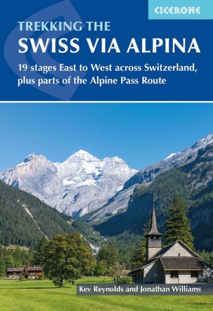 Trekking The Swiss Via Alpina 19 Stages East To West Across