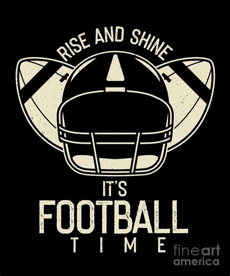 Rise And Shine Its Football Time Sports T Digital Art By Thomas