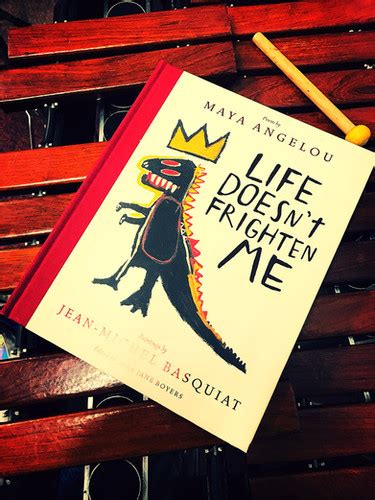 life doesn t frighten me 25th edition maya angelou jean michel basquiat booklove