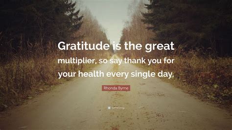 Rhonda Byrne Quote Gratitude Is The Great Multiplier So Say Thank
