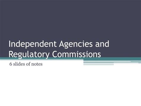 Ppt Independent Agencies And Regulatory Commissions Powerpoint