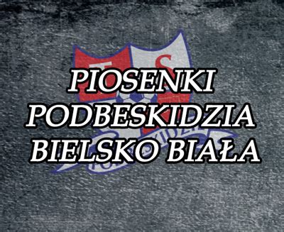 Mateusz jagniaciak 23 maj 2020 | 20:08. Piosenki Podbeskidzie Bielsko Biała - PrawicowyInternet.pl
