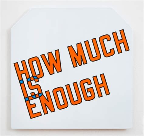 Lawrence Weiner How Much Is Enough 2017