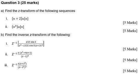 solved text question 3 25 marks a find the z transform of the following sequences n 2u[n