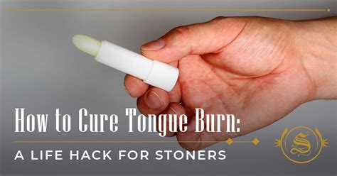 How To Cure Tongue Burn A Life Hack For Stoners The Sanctuary