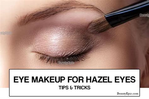 Eye Makeup For Hazel Eyes Tips And Tricks