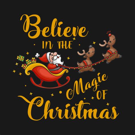 Believe In The Magic Of Christmas Santa Claus T Shirt Teepublic