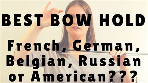 You want to hold the bow, simply, sort of like you would take a cup. French, German, Belgian, Russian or American Bow Hold ...