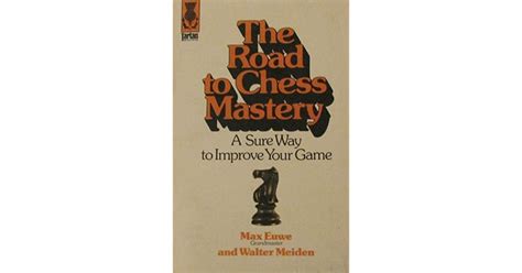 The Road To Chess Mastery By Max Euwe