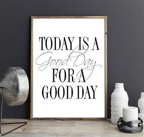 Typography "Today a good day for a good day" Quote Letterpress Poster