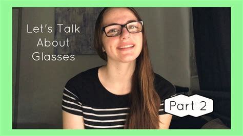 Lets Talk About Glasses Part 2 Youtube