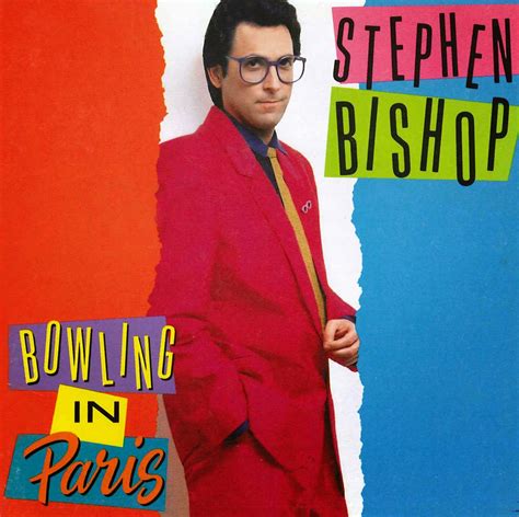 Stephen Bishop [bowling In Paris 1989] ~ 80 S Aor And Melodic Rock Music