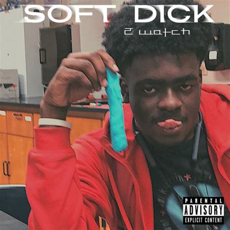 Soft Dick Song And Lyrics By 2watch Spotify