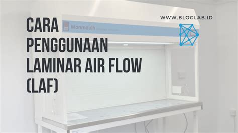 Cara Penggunaan Laminar Air Flow Laf Blog Laboratorium