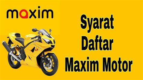 Syarat Daftar Maxim Motor Youtube