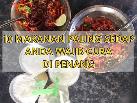 In penang, a restaurant is different from a coffee shops in the traditional sense, even though many chinese coffee shops use the word restaurant in their names. 10 Makanan Paling Sedap Anda Wajib Cuba di PENANG - Sii ...