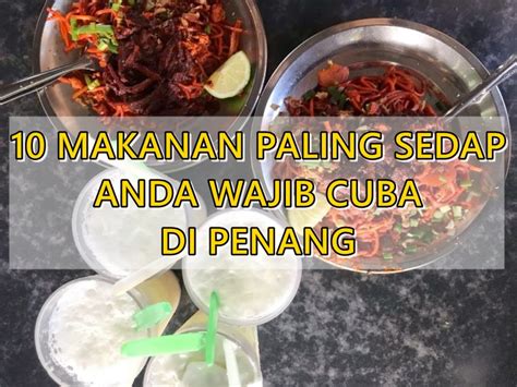 Janis makanan ikan cupang selanjutnya adalah cacing halus, untuk mendapatkan jenis cacing ini, sobat bisa mendapatkannya secara gratis maupun berbayar. 10 Makanan Paling Sedap Anda Wajib Cuba di PENANG - Sii ...