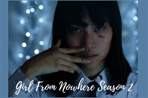 Girl From Nowhere Season 2 Release Date Status Trailer Cast And Plot