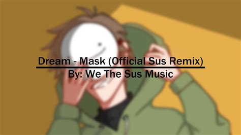 Dream Mask Official Sus Remix Lyric Video Youtube