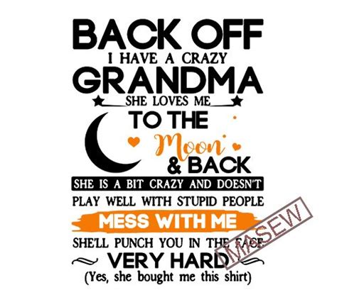 Back Off I Have A Crazy Grandma She Loves Me To The Moon And Back She