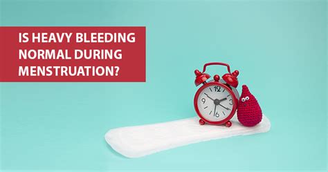Is Heavy Bleeding Normal During Menstruation Fernandez Hospital