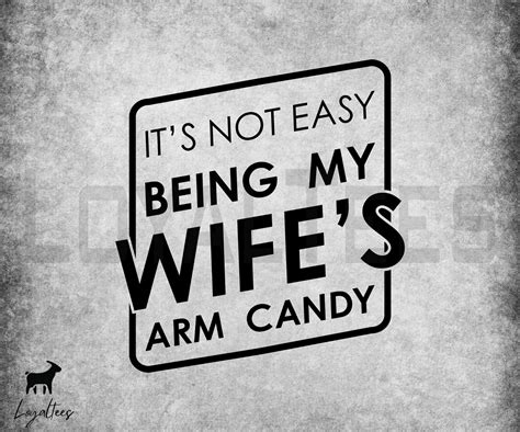 it s not easy being my wife s arm candy svg husband daddy lover png silhouette cut files cricut