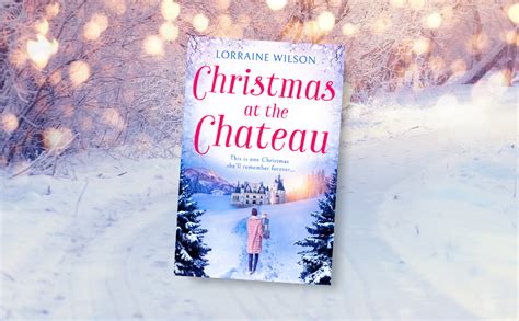 Christmas At The Chateau A Novella A French Escape Book 2 Ebook Wilson Lorraine Amazon